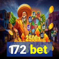 172 bet